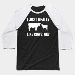 I just really like cows ok Baseball T-Shirt